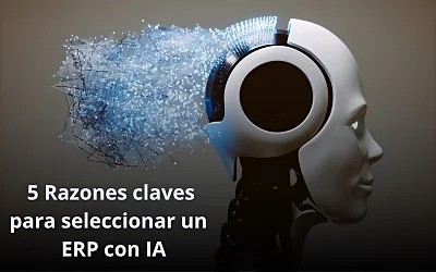 5 Razones para selección de ERP con inteligencia artificial