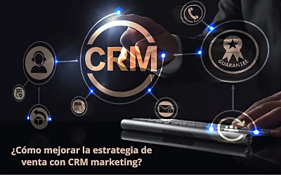 Mejorar la estrategia de venta con CRM marketing