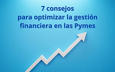 Gestión financiera en pymes, 7 consejos para la optimización